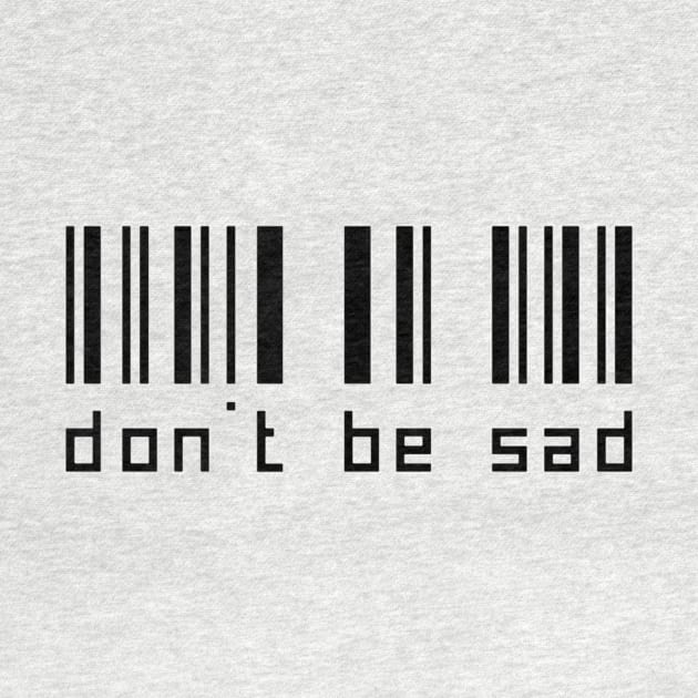 don't be sad t-shirt by raadalzoubi1